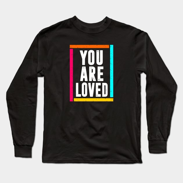 you are loved Long Sleeve T-Shirt by hadlamcom